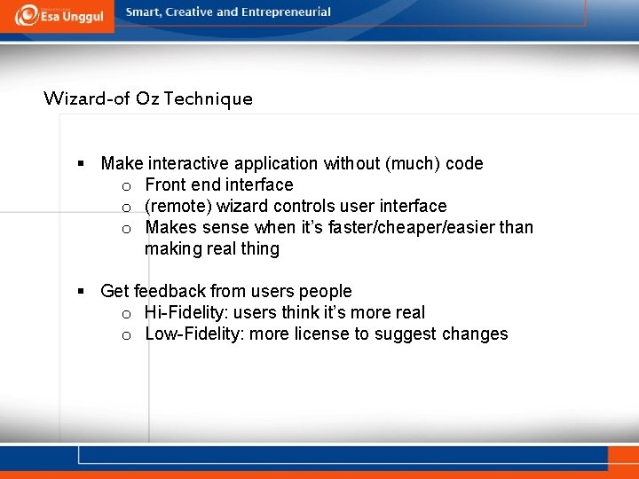 Wizard-of Oz Technique § Make interactive application without (much) code o Front end interface