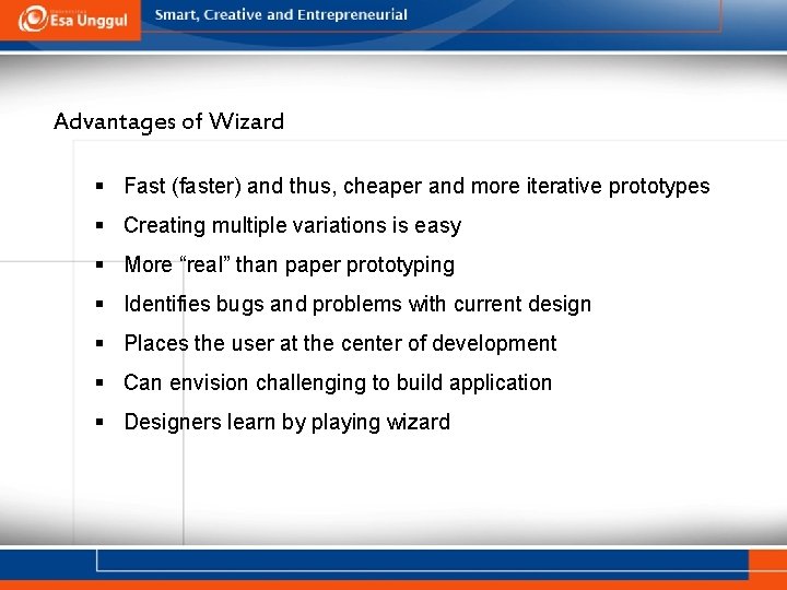 Advantages of Wizard § Fast (faster) and thus, cheaper and more iterative prototypes §