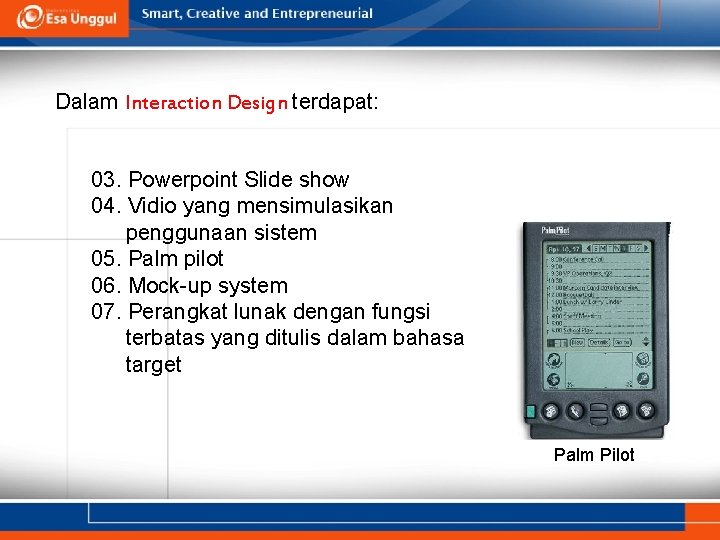 Dalam Interaction Design terdapat: 03. Powerpoint Slide show 04. Vidio yang mensimulasikan penggunaan sistem