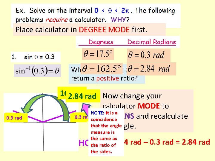 Place calculator in DEGREE MODE first. Where else would sine return a positive ratio?