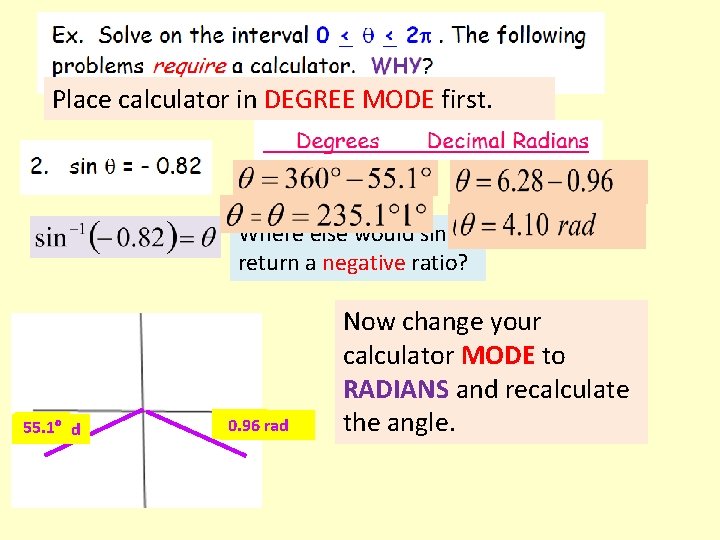 Place calculator in DEGREE MODE first. Where else would sine return a negative ratio?