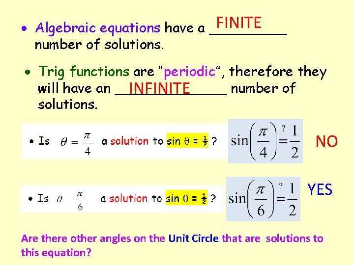 FINITE Algebraic equations have a _____ number of solutions. Trig functions are “periodic”, therefore