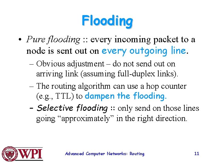 Flooding • Pure flooding : : every incoming packet to a node is sent