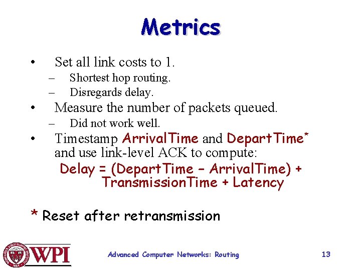 Metrics • Set all link costs to 1. – – • Measure the number