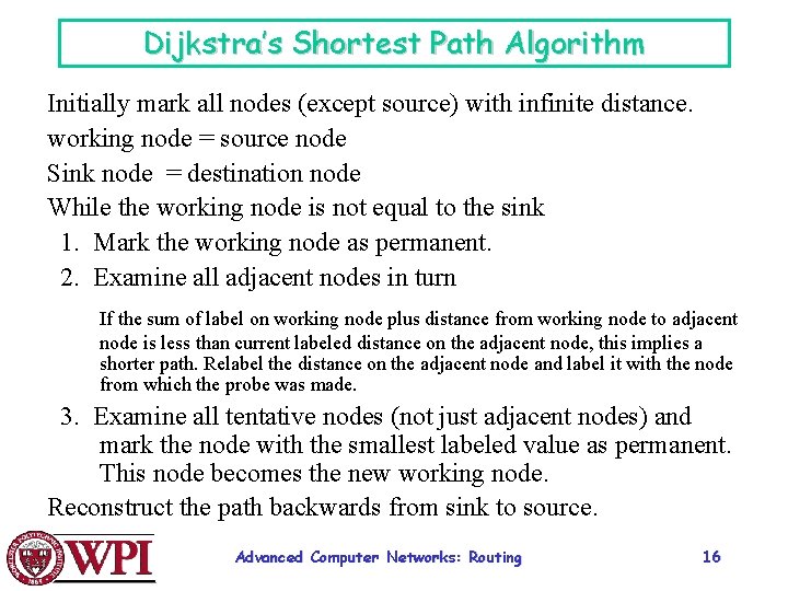 Dijkstra’s Shortest Path Algorithm Initially mark all nodes (except source) with infinite distance. working