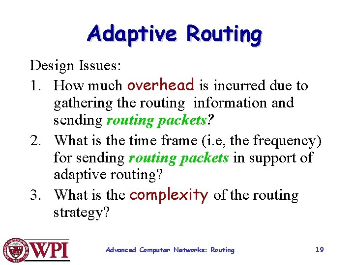 Adaptive Routing Design Issues: 1. How much overhead is incurred due to gathering the