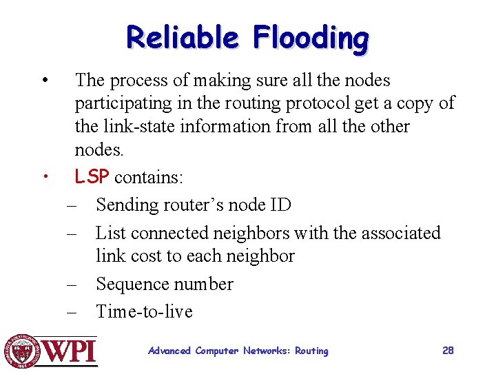 Reliable Flooding • The process of making sure all the nodes participating in the