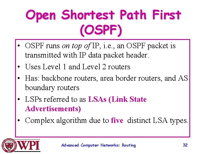 Open Shortest Path First (OSPF) • OSPF runs on top of IP, i. e.