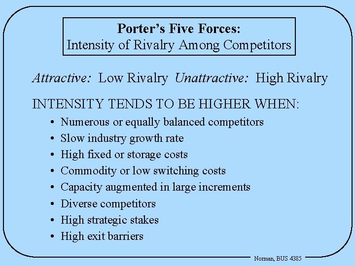 Porter’s Five Forces: Intensity of Rivalry Among Competitors Attractive: Low Rivalry Unattractive: High Rivalry