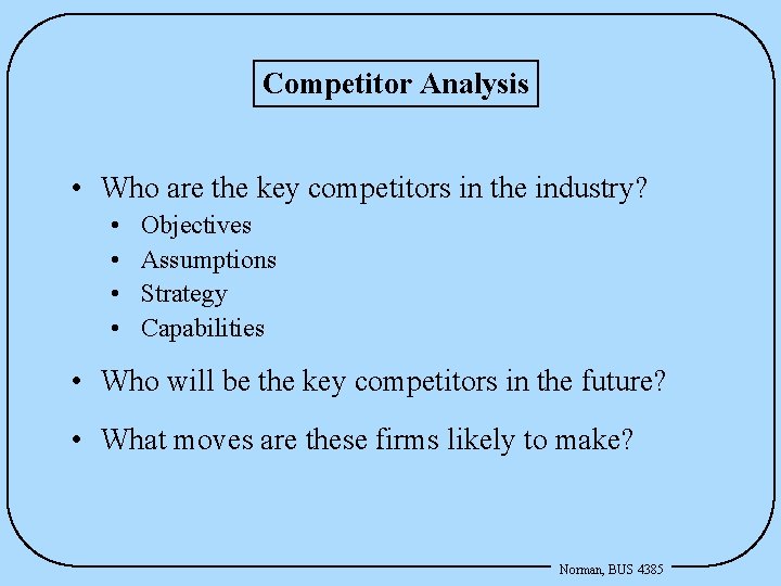 Competitor Analysis • Who are the key competitors in the industry? • • Objectives