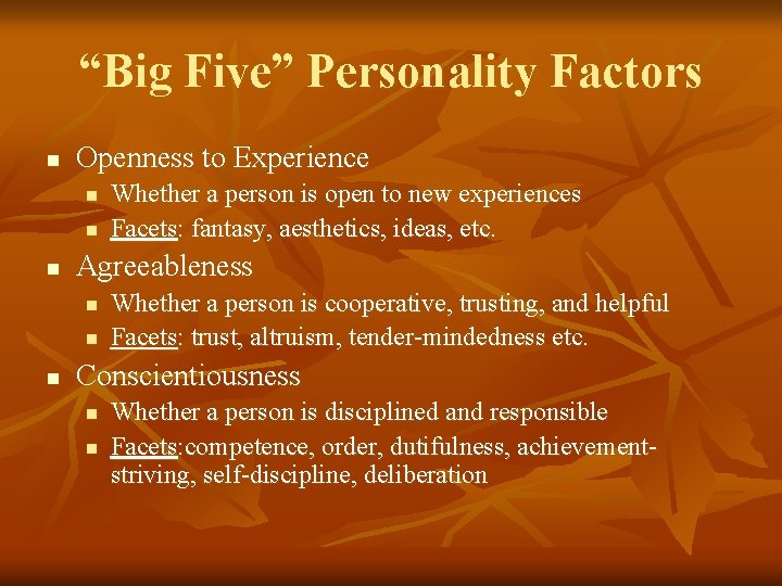 “Big Five” Personality Factors n Openness to Experience n n n Agreeableness n n