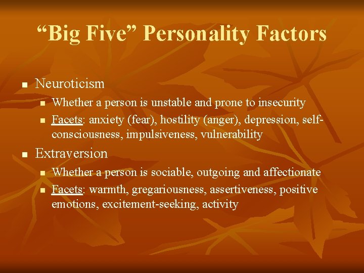 “Big Five” Personality Factors n Neuroticism n n n Whether a person is unstable