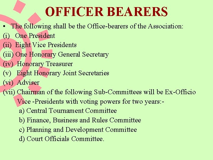 OFFICER BEARERS • The following shall be the Office-bearers of the Association: (i) One