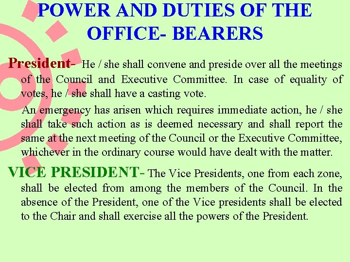 POWER AND DUTIES OF THE OFFICE- BEARERS President- He / she shall convene and