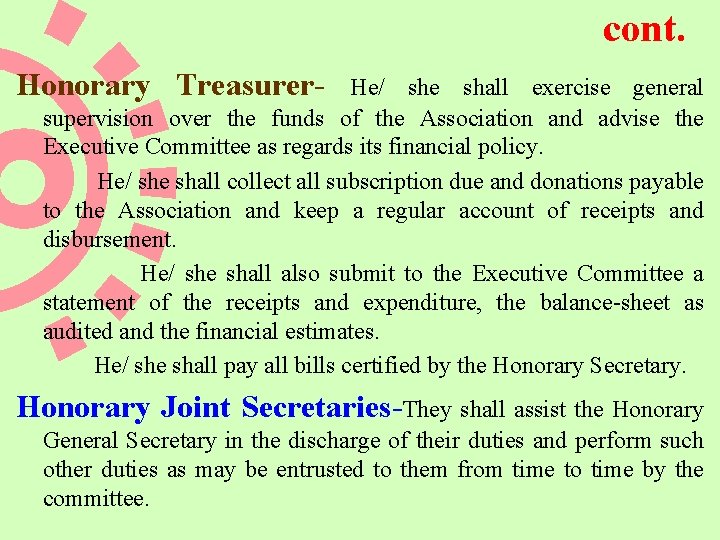 cont. Honorary Treasurer- He/ she shall exercise general supervision over the funds of the