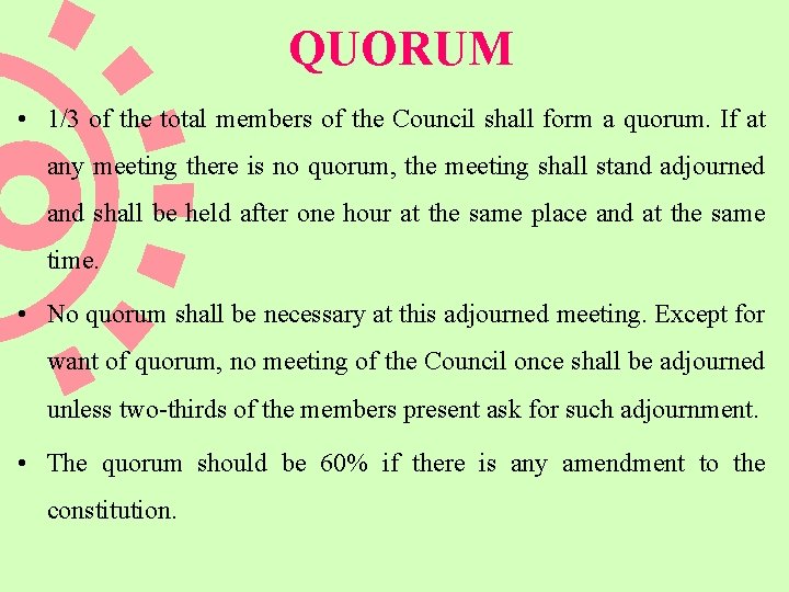 QUORUM • 1/3 of the total members of the Council shall form a quorum.