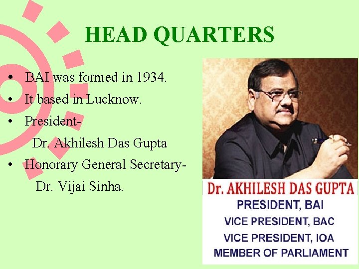 HEAD QUARTERS • BAI was formed in 1934. • It based in Lucknow. •