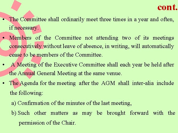 cont. • The Committee shall ordinarily meet three times in a year and often,