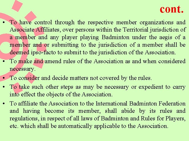 cont. • To have control through the respective member organizations and Associate Affiliates, over