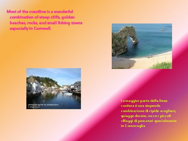 Most of the coastline is a wonderful combination of steep cliffs, golden beaches, rocks,
