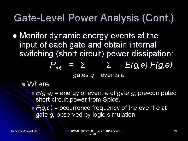 Gate-Level Power Analysis (Cont. ) l Monitor dynamic energy events at the input of