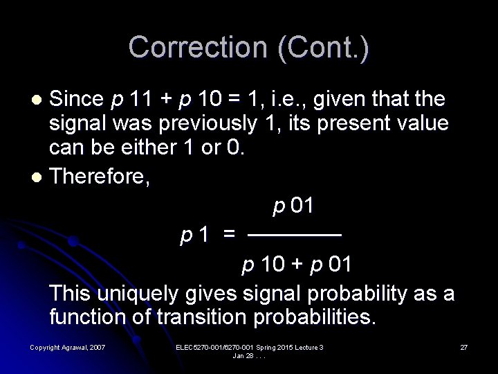 Correction (Cont. ) Since p 11 + p 10 = 1, i. e. ,