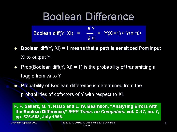 Boolean Difference Boolean diff(Y, Xi) = l ∂Y ── = Y(Xi=1) ⊕ Y(Xi=0) ∂Xi