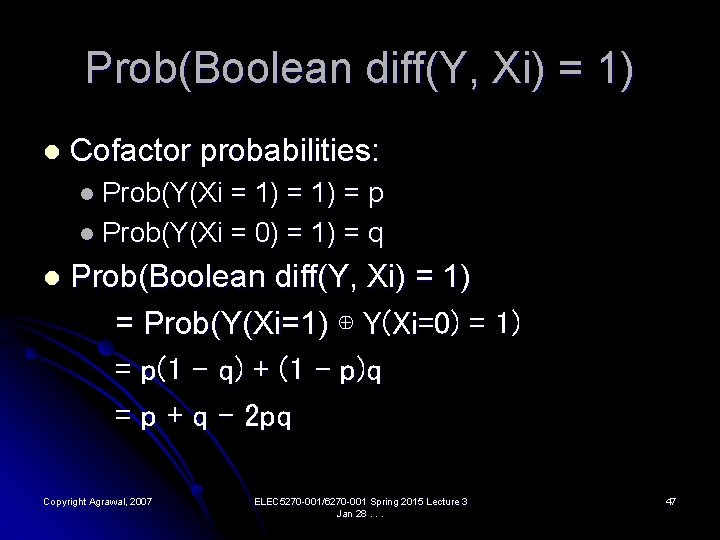 Prob(Boolean diff(Y, Xi) = 1) l Cofactor probabilities: l Prob(Y(Xi = 1) = p