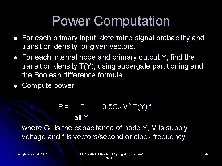 Power Computation l l l For each primary input, determine signal probability and transition