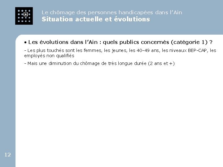 Le chômage des personnes handicapées dans l’Ain Situation actuelle et évolutions • Les évolutions