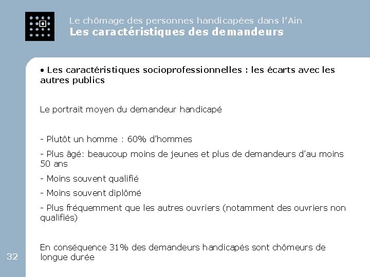 Le chômage des personnes handicapées dans l’Ain Les caractéristiques demandeurs • Les caractéristiques socioprofessionnelles