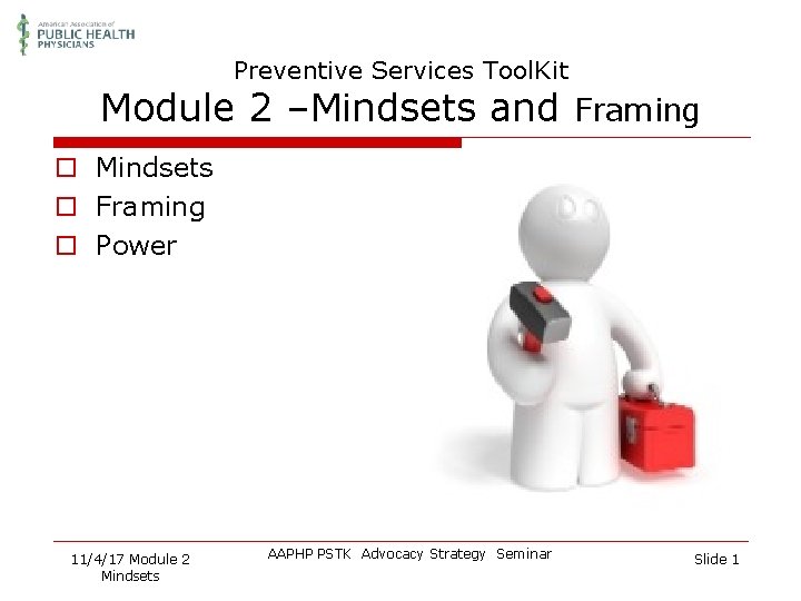 Preventive Services Tool. Kit Module 2 –Mindsets and Framing o Mindsets o Framing o