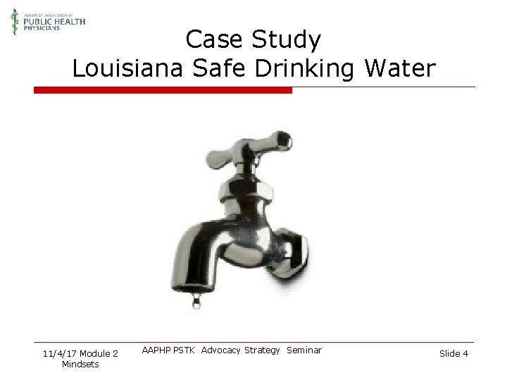 Case Study Louisiana Safe Drinking Water 11/4/17 Module 2 Mindsets AAPHP PSTK Advocacy Strategy