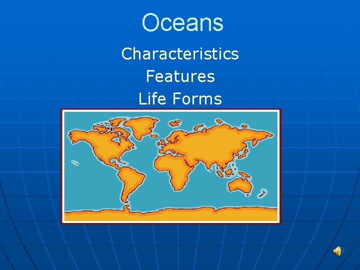 Oceans Characteristics Features Life Forms 