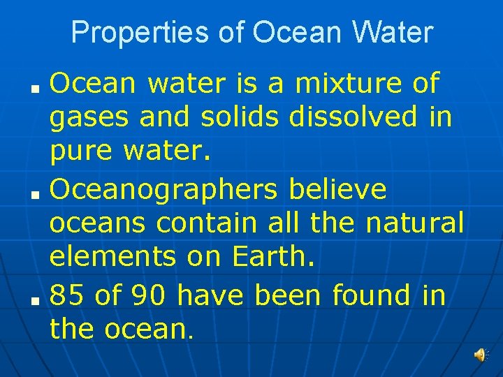 Properties of Ocean Water ■ ■ ■ Ocean water is a mixture of gases