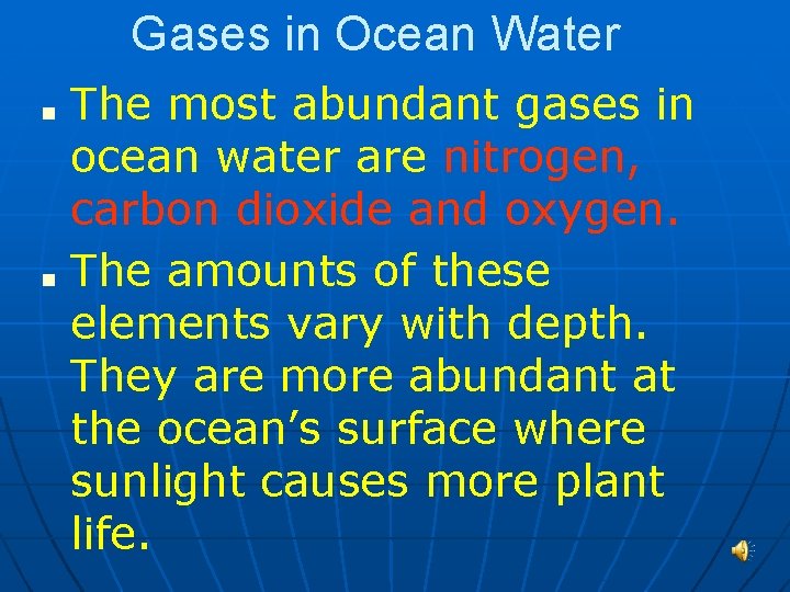 Gases in Ocean Water ■ ■ The most abundant gases in ocean water are