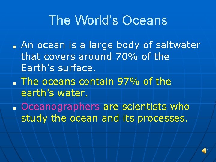 The World’s Oceans ■ ■ ■ An ocean is a large body of saltwater