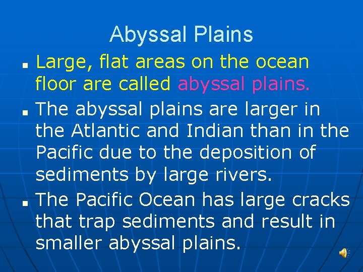 Abyssal Plains ■ ■ ■ Large, flat areas on the ocean floor are called