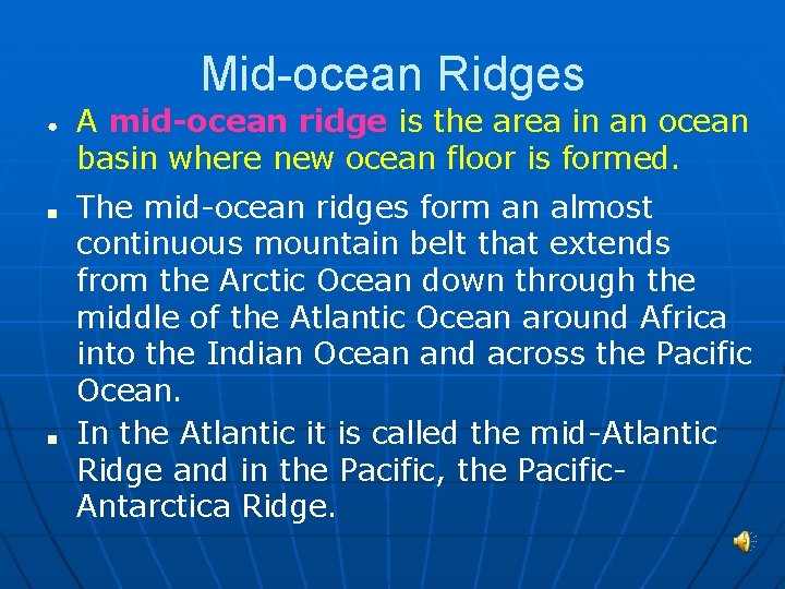Mid-ocean Ridges ● ■ ■ A mid-ocean ridge is the area in an ocean