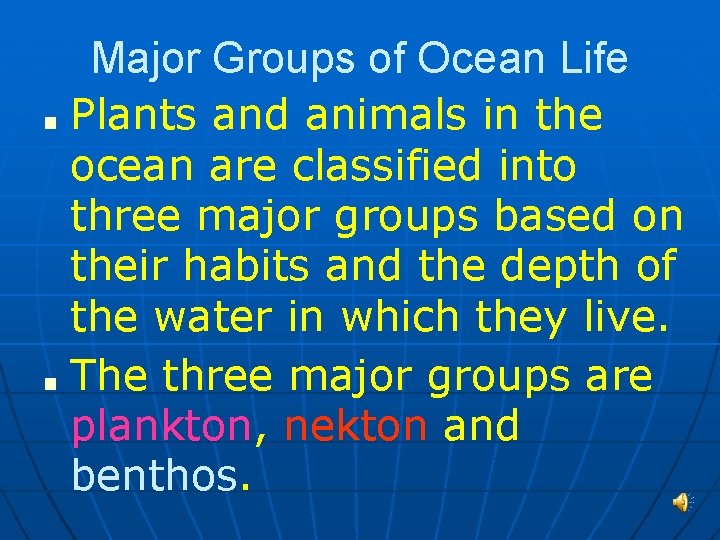 Major Groups of Ocean Life ■ Plants and animals in the ocean are classified