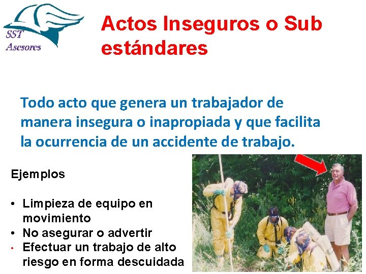 Actos Inseguros o Sub estándares Todo acto que genera un trabajador de manera insegura Actos Inseguros o Sub estándares Todo acto que genera un trabajador de manera insegura