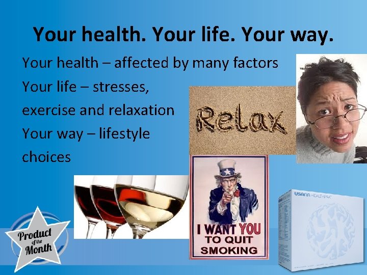 Your health. Your life. Your way. Your health – affected by many factors Your