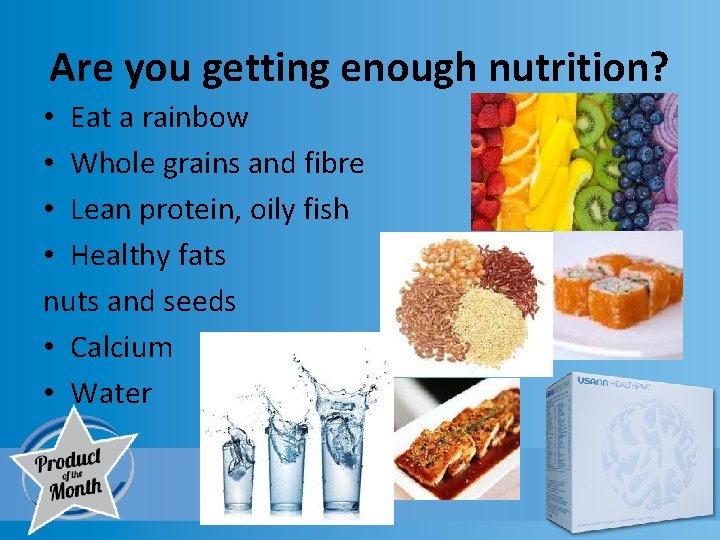Are you getting enough nutrition? • Eat a rainbow • Whole grains and fibre