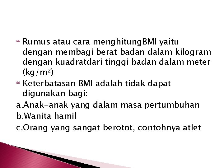 Rumus atau cara menghitung. BMI yaitu dengan membagi berat badan dalam kilogram dengan kuadratdari