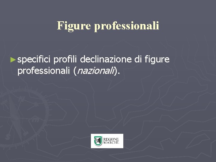 Figure professionali ► specifici profili declinazione di figure professionali (nazionali). 
