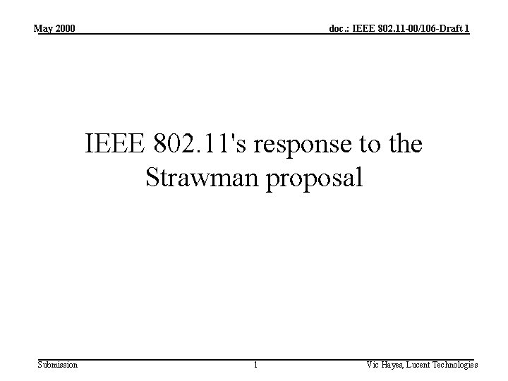 May 2000 doc. : IEEE 802. 11 -00/106 -Draft 1 IEEE 802. 11's response