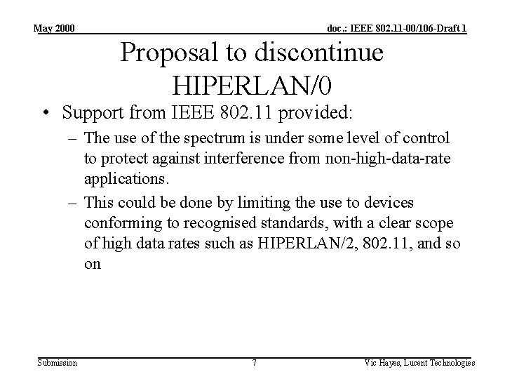 May 2000 doc. : IEEE 802. 11 -00/106 -Draft 1 Proposal to discontinue HIPERLAN/0
