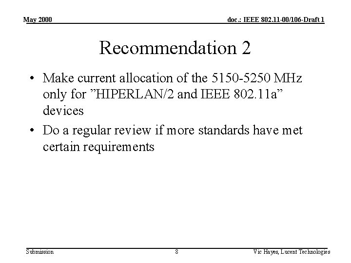 May 2000 doc. : IEEE 802. 11 -00/106 -Draft 1 Recommendation 2 • Make