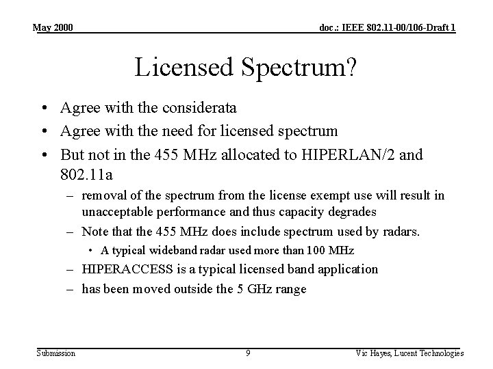 May 2000 doc. : IEEE 802. 11 -00/106 -Draft 1 Licensed Spectrum? • Agree