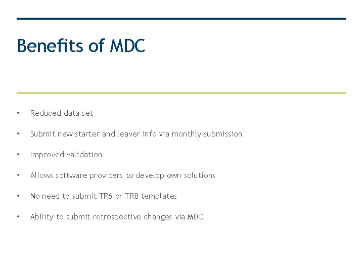 Benefits of MDC • Reduced data set • Submit new starter and leaver info